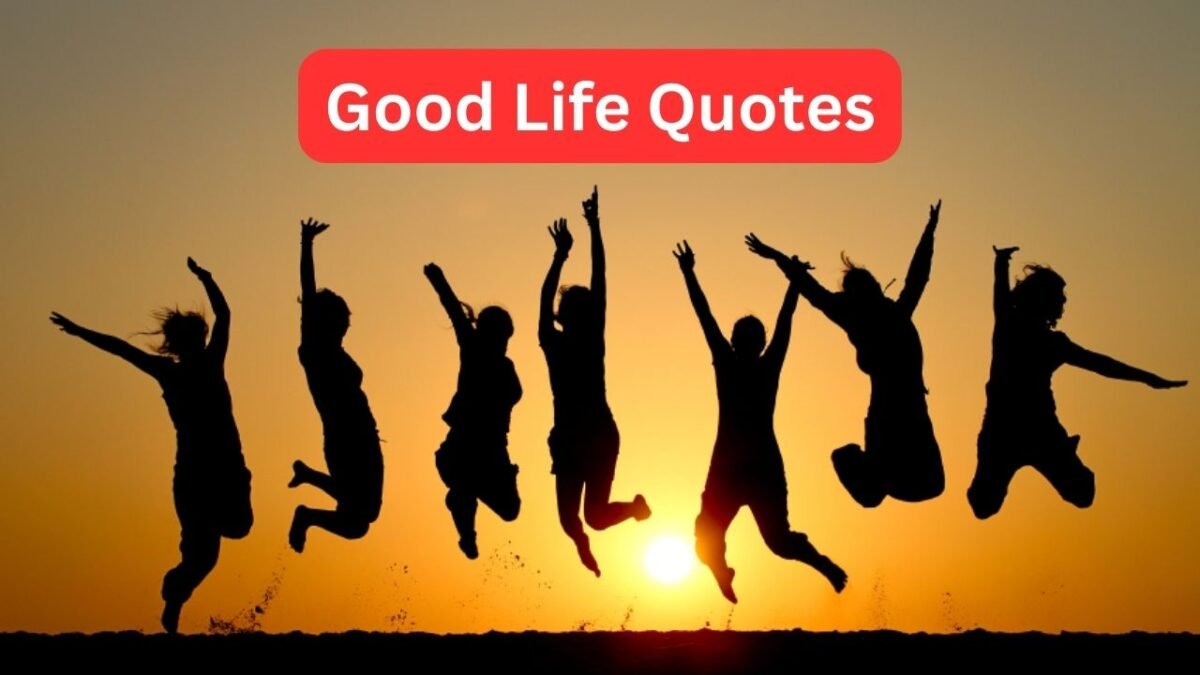 Good Life Quotes