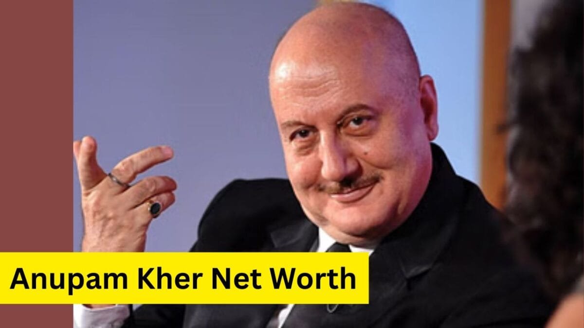 Anupam Kher Net Worth